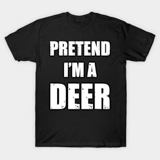 Funny Pretend I'm A Deer Halloween Costume Humor T-Shirt